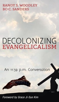 Decolonizing Evangelicalism - Woodley, Randy S.; Sanders, Bo C.