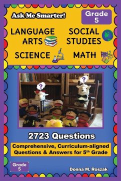 Ask Me Smarter! Language Arts, Social Studies, Science, and Math - Grade 5 - Roszak, Donna M.