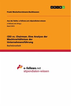 CEO vs. Chairman. Eine Analyse der Machtverhältnisse der Unternehmensführung - Westerhorstmann-Bachhausen, Frank