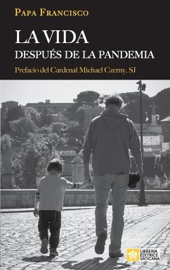 La vida después de la pandemia - Papa Francisco - Jorge Mario Bergoglio; Bergoglio, Jorge Mario