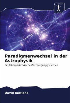 Paradigmenwechsel in der Astrophysik - Rowland, David
