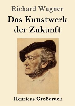 Das Kunstwerk der Zukunft (Großdruck) - Wagner, Richard