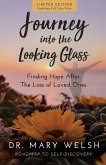 Journey into the Looking Glass: Finding Hope after the Loss of Loved Ones (Limited Edition with color prints)