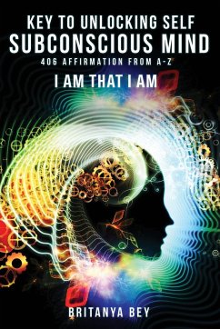 Key to Unlocking Self Subconscious Mind: 406 Affirmation from A-Z - Lewis, Britanya