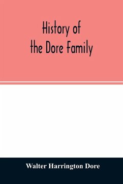 History of the Dore family - Harrington Dore, Walter History of the Dore family - Harrington Dore, Walter
