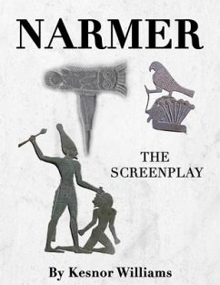 Narmer: The Screenplay - Williams, Kesnor