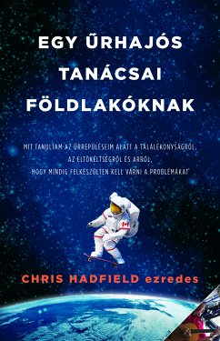 Egy űrhajós tanácsai földlakóknak (eBook, ePUB) - Hadfield, Chris