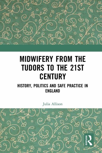 Midwifery from the Tudors to the 21st Century (eBook, PDF)