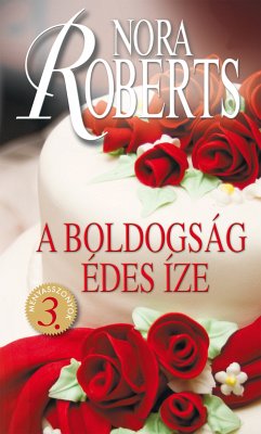 A boldogság édes íze (eBook, ePUB) - Roberts, Nora