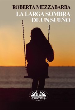 La Larga Sombra De Un Sueño (eBook, ePUB) - Mezzabarba, Roberta