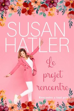 Le projet rencontre (Rencontre à tout prix !, #8) (eBook, ePUB) - Hatler, Susan