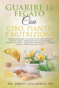 Guarire Il Fegato Con Cibo, Piante E Nutrizione (eBook, ePUB) - Aggarwal, Ameet