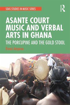 Asante Court Music and Verbal Arts in Ghana (eBook, ePUB) - Ampene, Kwasi