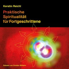 Praktische Spiritualität für Fortgeschrittene (MP3-Download) - Reichl, Kerstin