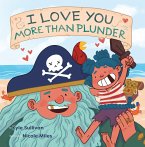 I Love You More than Plunder (eBook, ePUB)