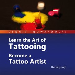 Learn the Art of Tattooing - Become a Tattoo Artist (MP3-Download) - Nowakowski, Dennis