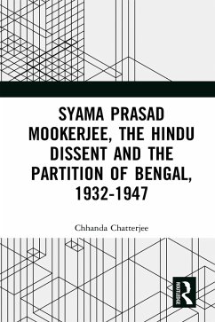 Syama Prasad Mookerjee, the Hindu Dissent and the Partition of Bengal, 1932-1947 (eBook, PDF) - Chatterjee, Chhanda