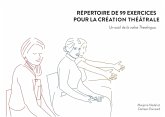 Répertoire de 99 exercices pour la création théâtrale (eBook, PDF) Répertoire de 99 exercices pour la création théâtrale (eBook, PDF)
