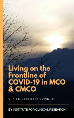 Living on the Frontline of COVID-19 in MCO And CMCO (Clinical Updates in COVID-19) (eBook, ePUB) - Chew, Cheng Hoon; Yip, Yan Yee; Lim, Ming Tsuey; Salleh, Narul Aida; Aflah, Syazatul Syakirin Sirol; Hung, Liang Choo; Voon, Pei Jye; Goh, Pik Pin