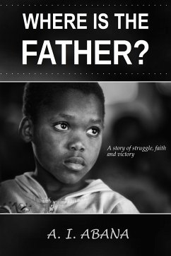 Where Is the Father? (eBook, ePUB) - Abana, A. I.