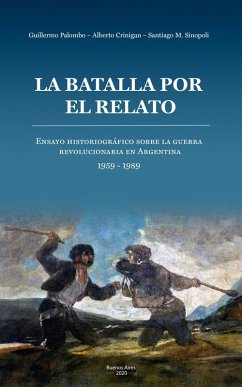 La batalla por el relato (eBook, ePUB) - Sinopoli, Santiago Mario; Crinigan, Alberto Jorge; Palombo, Guillermo