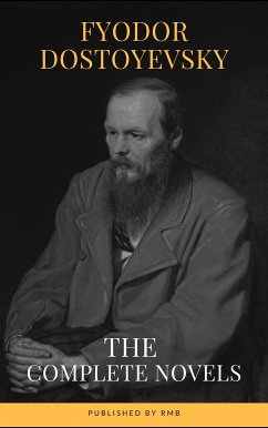 Fyodor Dostoyevsky: The Complete Novels (eBook, ePUB) - Dostoevsky, Fyodor