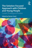 The Solution Focused Approach with Children and Young People (eBook, PDF) The Solution Focused Approach with Children and Young People (eBook, PDF)