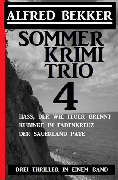Sommer Krimi Trio 4 - Drei Thriller in einem Band (eBook, ePUB) Sommer Krimi Trio 4 - Drei Thriller in einem Band (eBook, ePUB)