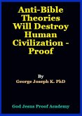 Anti-Bible Theories Will Destroy Human Civilization - Proof (eBook, ePUB)