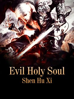 Evil Holy Soul (eBook, ePUB) - HuXi, Shen