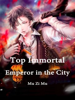 Top Immortal Emperor in the City (eBook, ePUB) - ZiMu, Mu