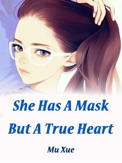 She Has A Mask, But A True Heart (eBook, ePUB) - Xue, Mu