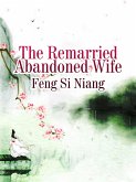 Remarried Abandoned Wife (eBook, ePUB)