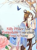Silly Prince And Formidable Concubine (eBook, ePUB) Silly Prince And Formidable Concubine (eBook, ePUB)