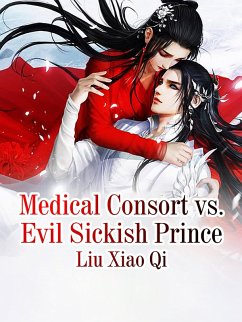 Medical Consort vs. Evil Sickish Prince (eBook, ePUB) - Xiaoqi, Liu