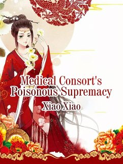 Medical Consort's Poisonous Supremacy (eBook, ePUB) - Xiao, Xiao