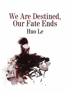 Cover We Are Destined, Our Fate Ends (eBook, ePUB)