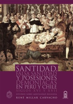 Santidad, falsa santidad y posesiones demoniacas en Perú y Chile (eBook, ePUB) - Millar, René