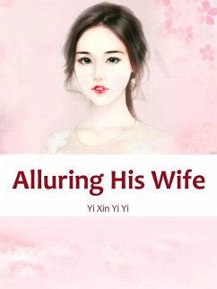 Alluring His Wife (eBook, ePUB) - Xinyiyi, Yi