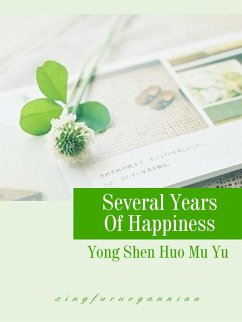 Several Years Of Happiness (eBook, ePUB) - Shenhuomuyu, Yong
