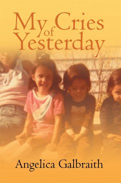 My Cries of Yesterday (eBook, ePUB) - Galbraith, Angelica