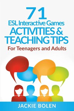71 ESL Interactive Games, Activities & Teaching Tips: For Teenagers and Adults (eBook, ePUB) - Bolen, Jackie