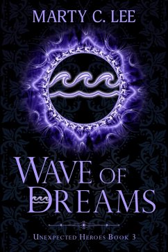 Wave of Dreams (Unexpected Heroes, #3) (eBook, ePUB) - Lee, Marty C.