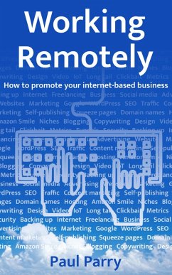 Working Remotely - How to Promote Your Internet-Based Business (eBook, ePUB) - Parry, Paul