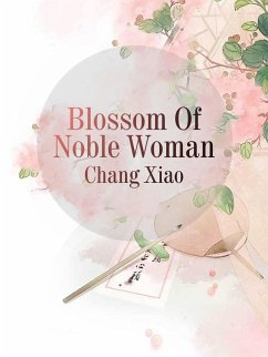 Blossom Of Noble Woman (eBook, ePUB) - Xiao, Chang