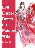 Evil Emperor Dotes on Poisonous Wife (eBook, ePUB)