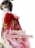 Arrogant Empress Arrives (eBook, ePUB)