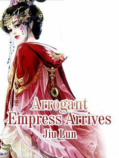 Arrogant Empress Arrives (eBook, ePUB) - Lun, Jiu