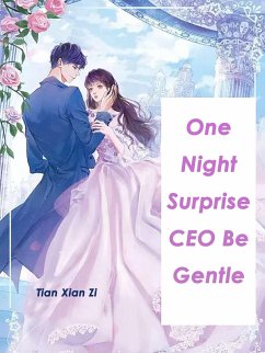 One Night Surprise: CEO, Be Gentle (eBook, ePUB) - XianZi, Tian