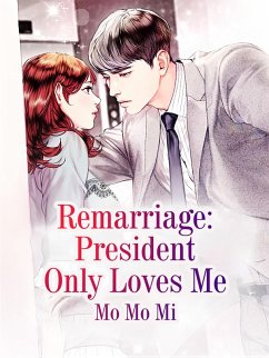 Cover Remarriage: President Only Loves Me (eBook, ePUB)